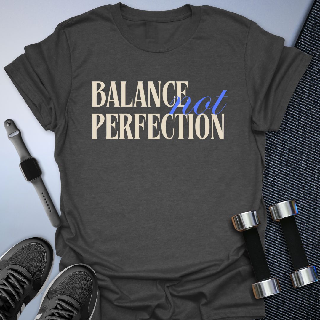 Balanced Perfection T-Shirt