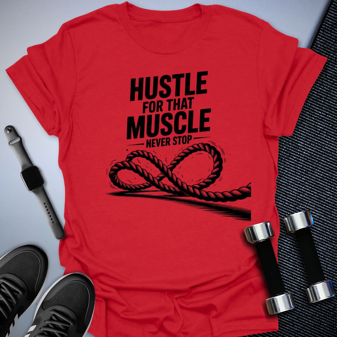 Hustle for That Muscle T-Shirt