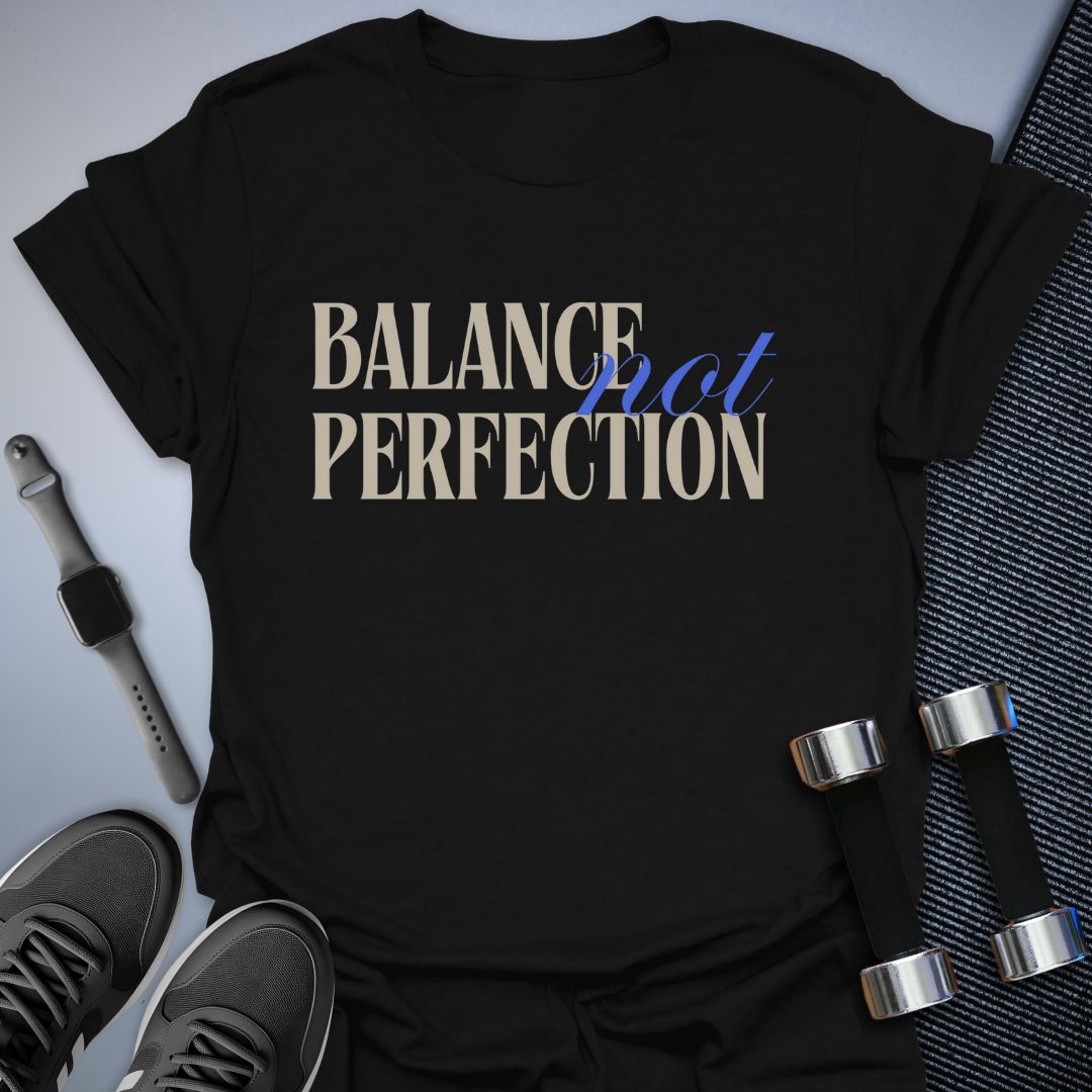 Balanced Perfection T-Shirt