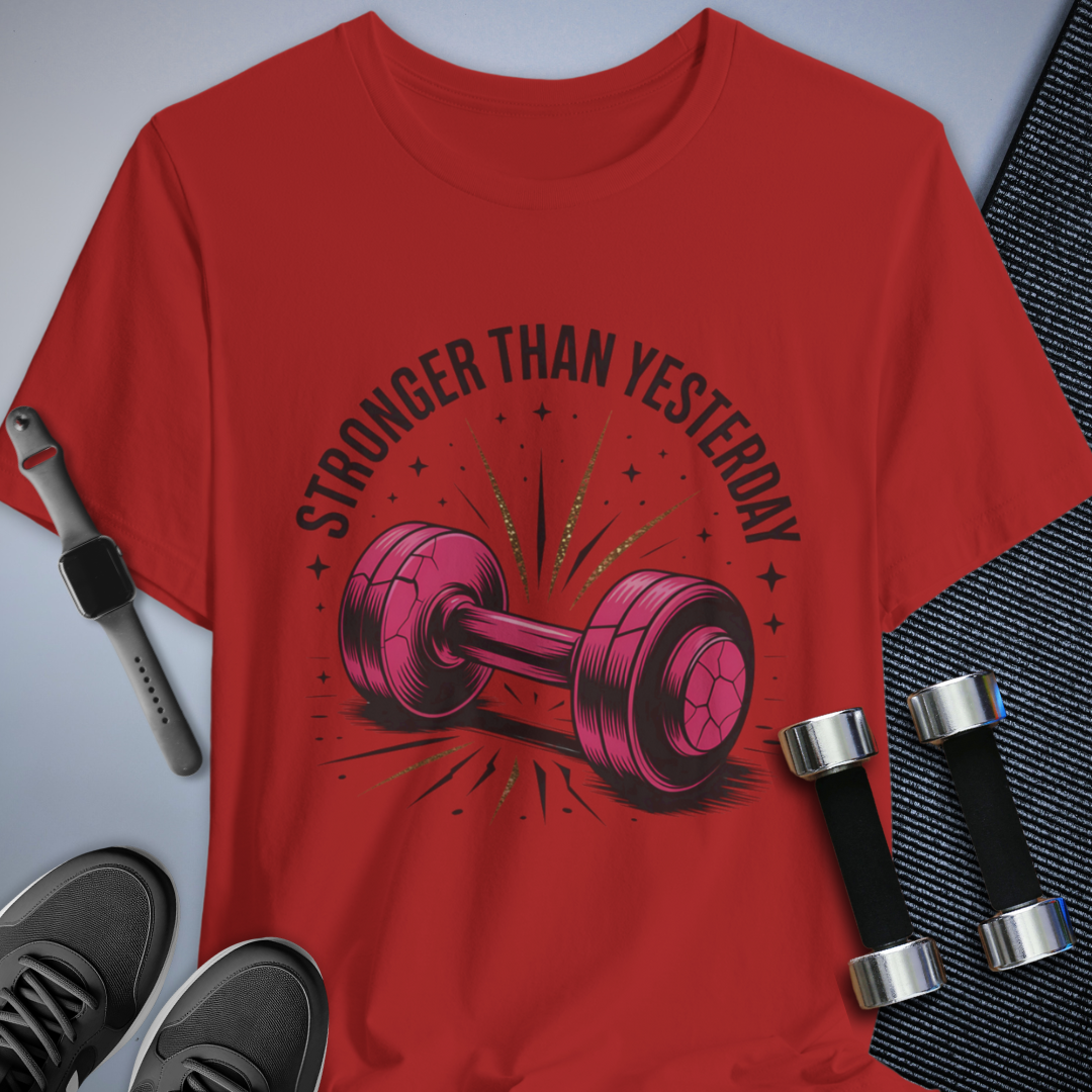 Stronger Than Yesterday T-Shirt
