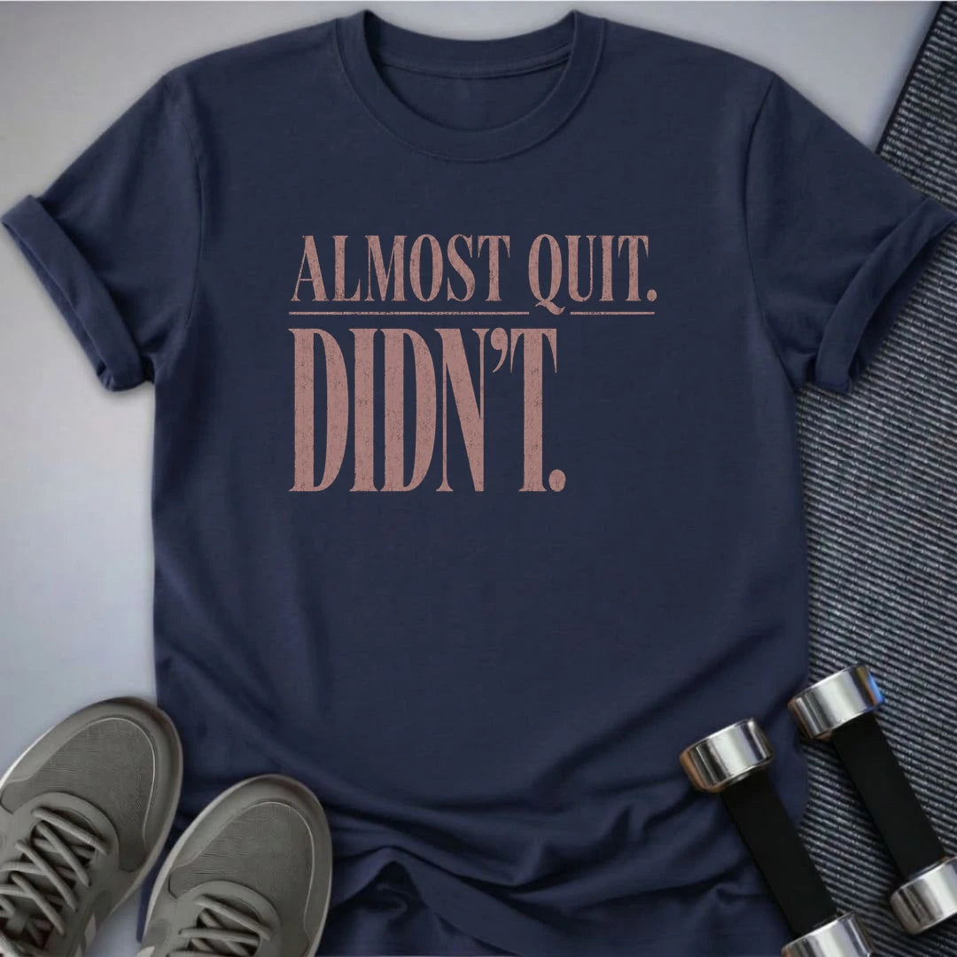 Printify T-Shirt S / Navy Almost Quit T-Shirt