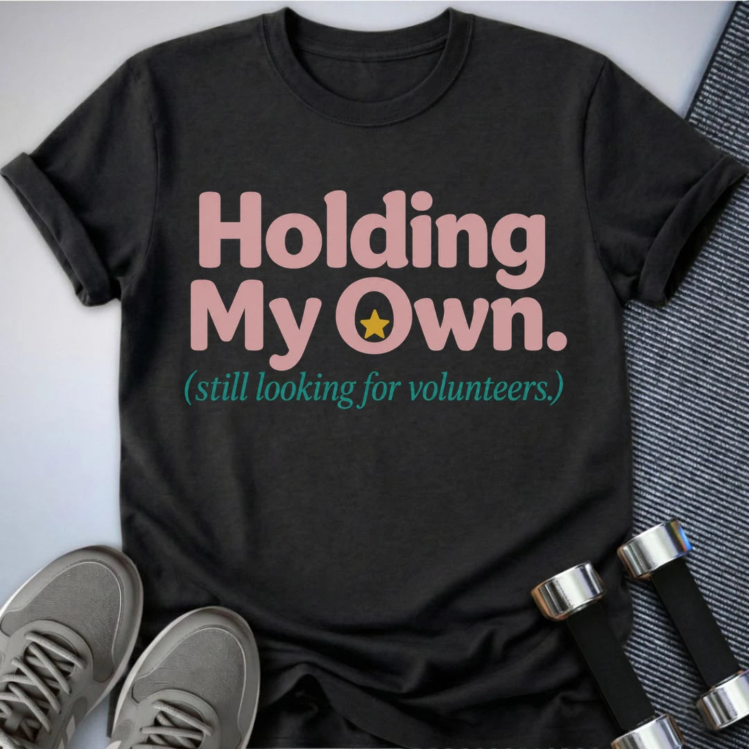 Printify T-Shirt S / Dark Grey Heather Holding My Own T-Shirt
