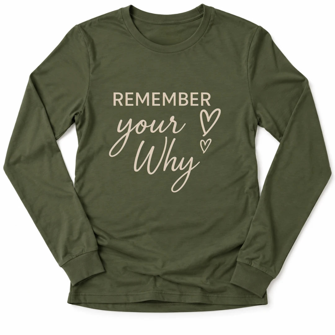 Printify Long-sleeve M / Military Green Remember Your Why Long Sleeve