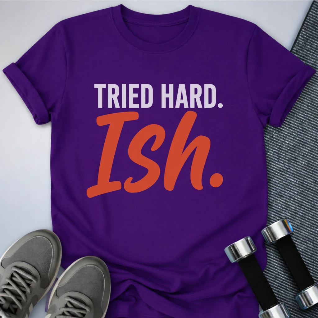 Printify T-Shirt S / Team Purple Tried Hard Ish T-Shirt