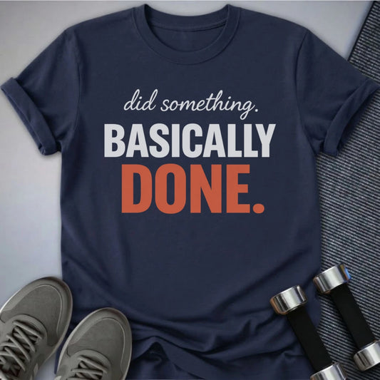 Printify T-Shirt Navy / S Basically Done T-Shirt