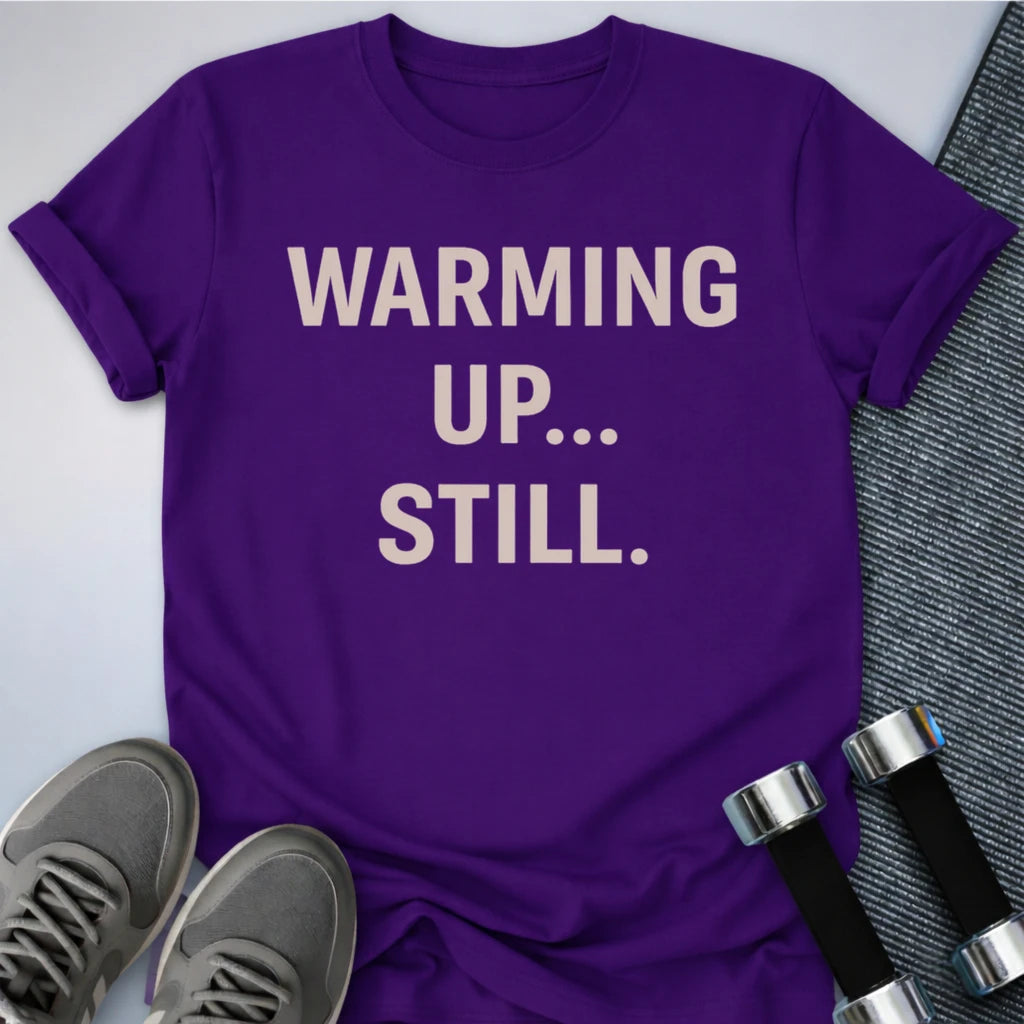 Printify T-Shirt Team Purple / S Still Warming Up T-Shirt