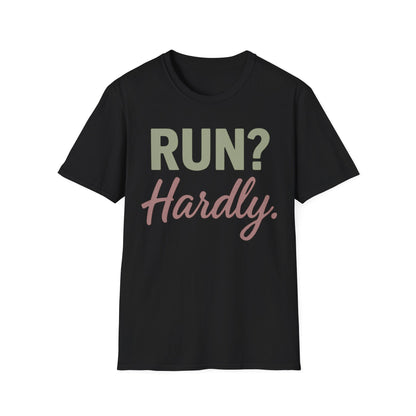 Run? Hardly. T-Shirt