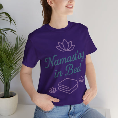 Namast'ay in Bed T-Shirt