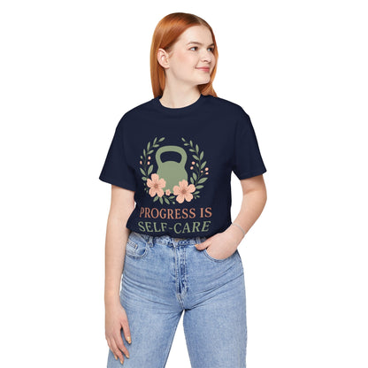 Progess & Self-Care T-Shirt