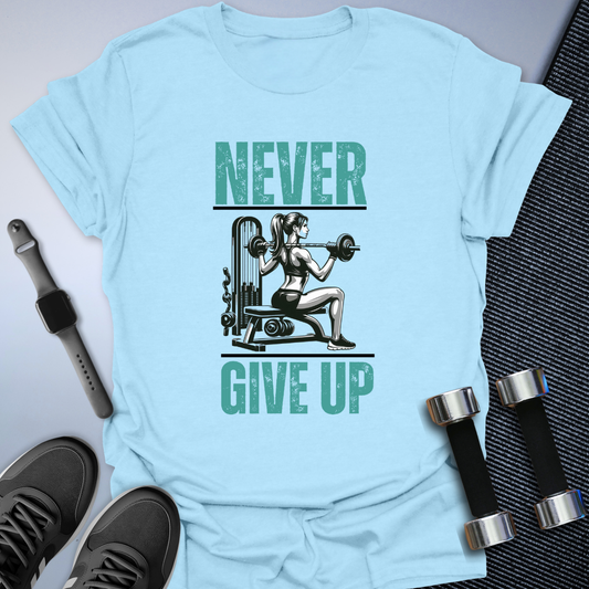 Never Give Up T-Shirt