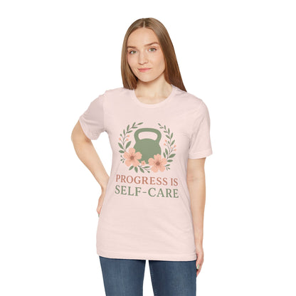 Progess & Self-Care T-Shirt