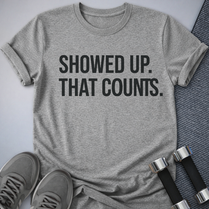 Printify T-Shirt Athletic Heather / S Showed Up T-Shirt