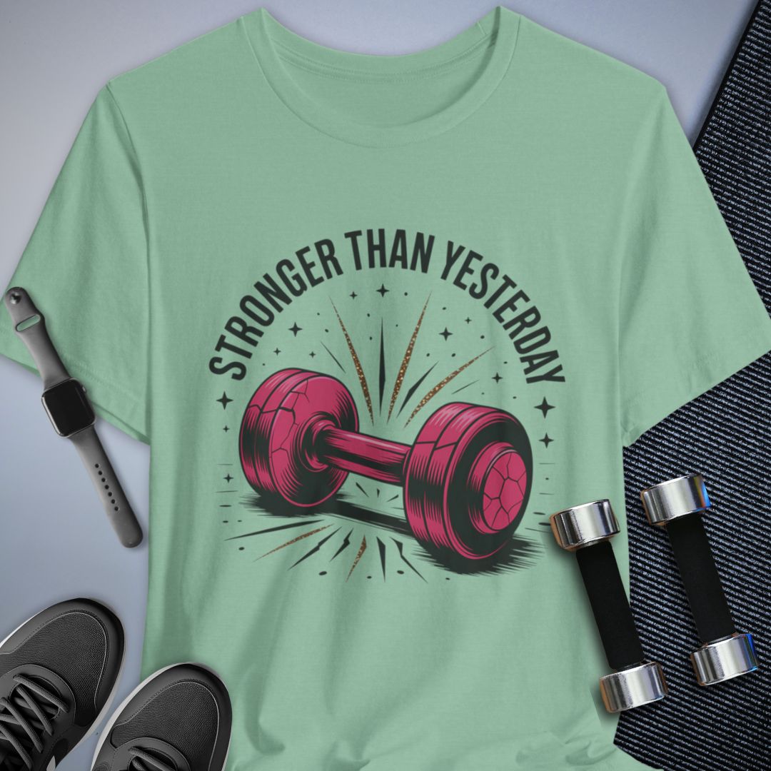 Stronger Than Yesterday T-Shirt
