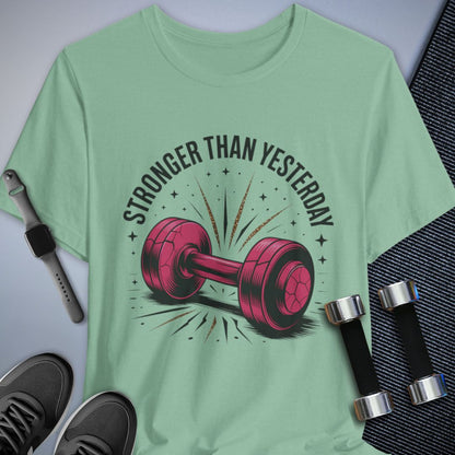 Stronger Than Yesterday T-Shirt