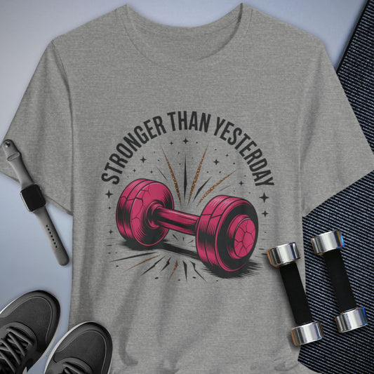 Stronger Than Yesterday T-Shirt