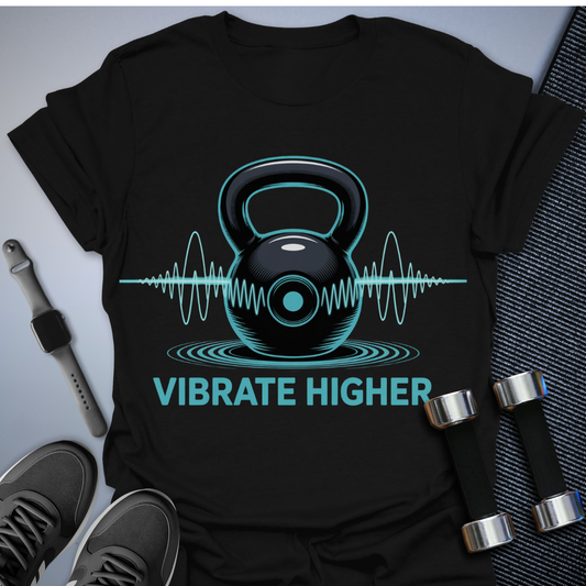Vibrate Higher T-Shirt