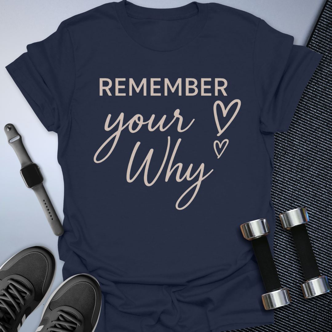 Remember Your Why T-Shirt