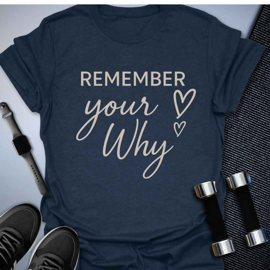 Printify T-Shirt Heather Navy / S Remember Your Why T-Shirt