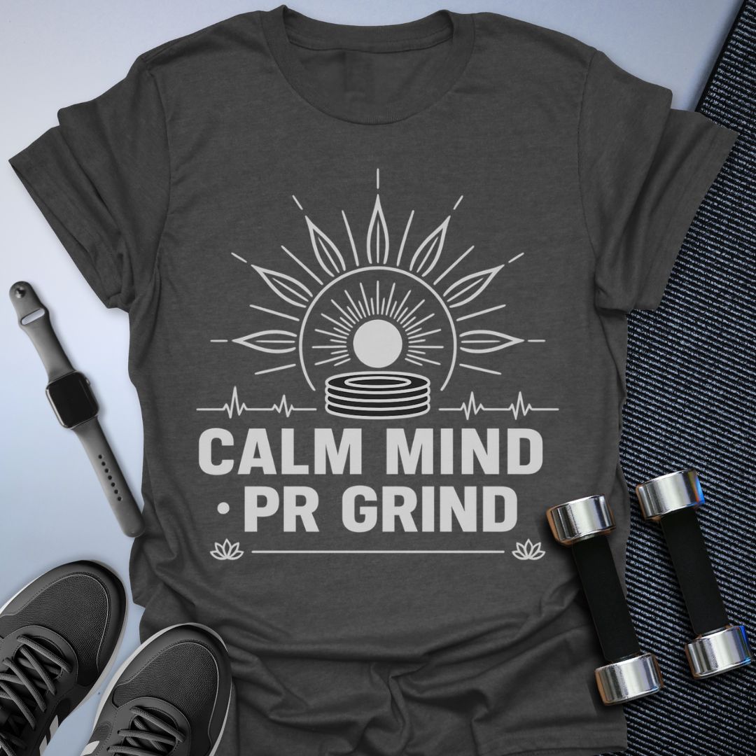 Calm Mind. PR Grind T-Shirt