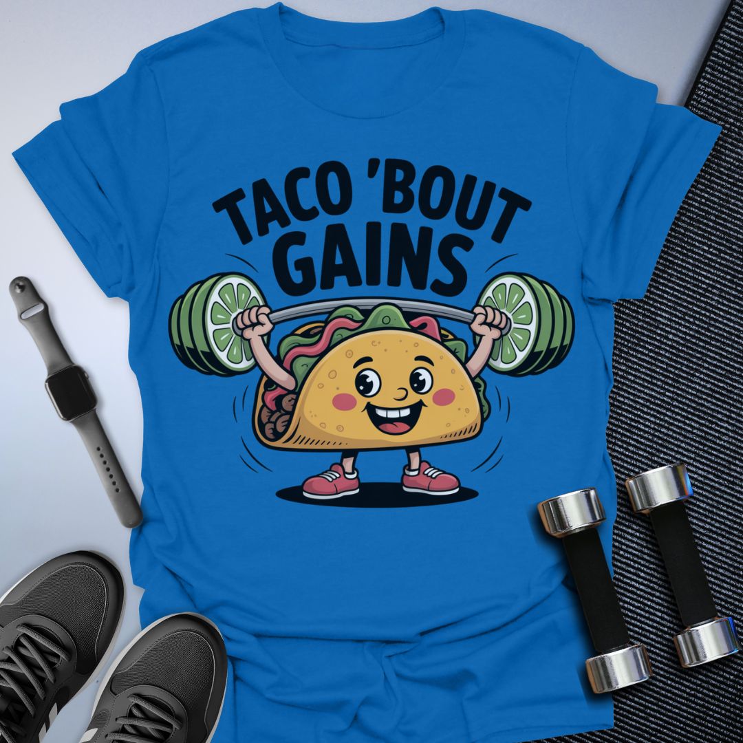 Taco Bout Gains T-Shirt