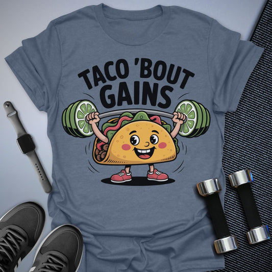 Taco Bout Gains T-Shirt