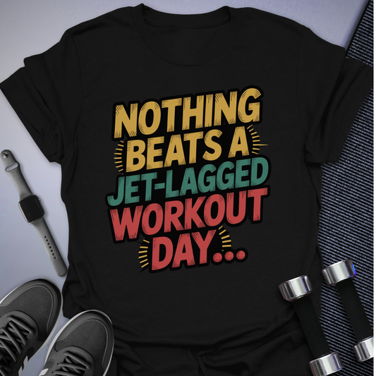 Nothing Beats Workout Day T-Shirt