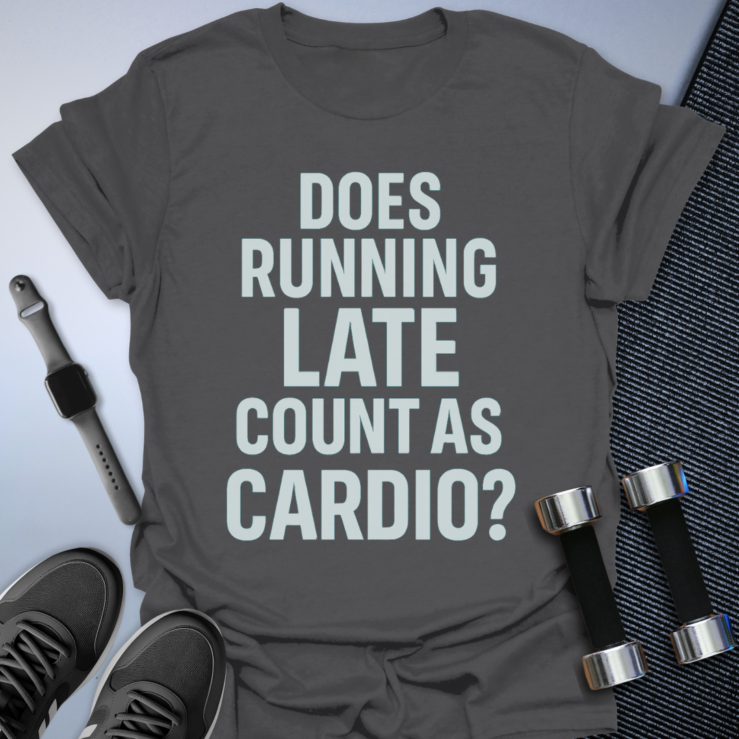 Running Late Counts T-Shirt