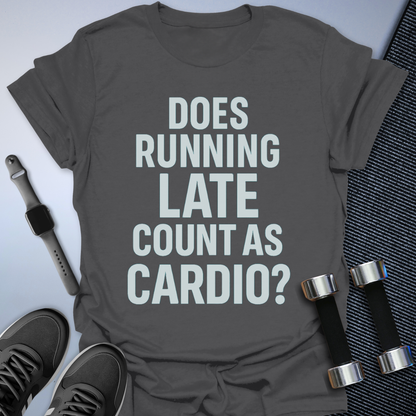 Running Late Counts T-Shirt