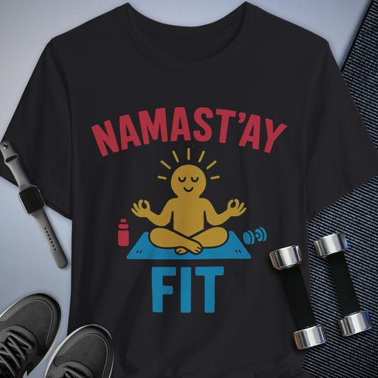 Namast’ay Fit T-Shirt