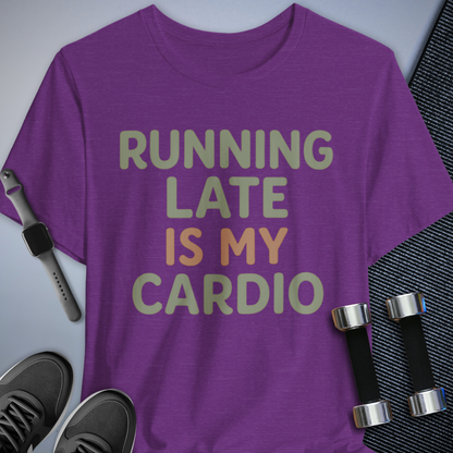 Late is Cardio T-Shirt