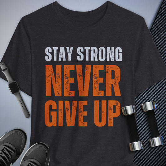 Stay Strong T-Shirt