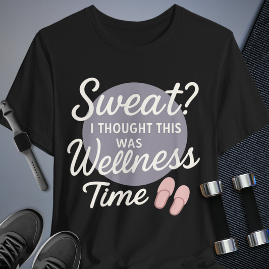 Wellness Not Sweat T-Shirt