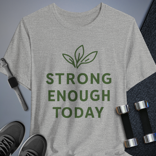 Strong Today T-Shirt