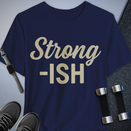 Strong-Ish T-Shirt