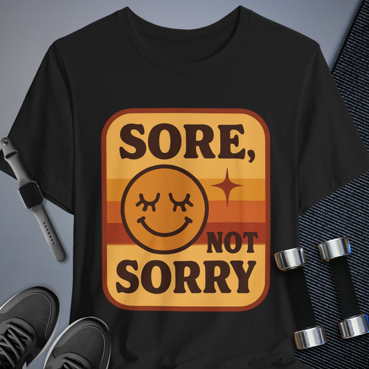 Sore Not Sorry T-Shirt