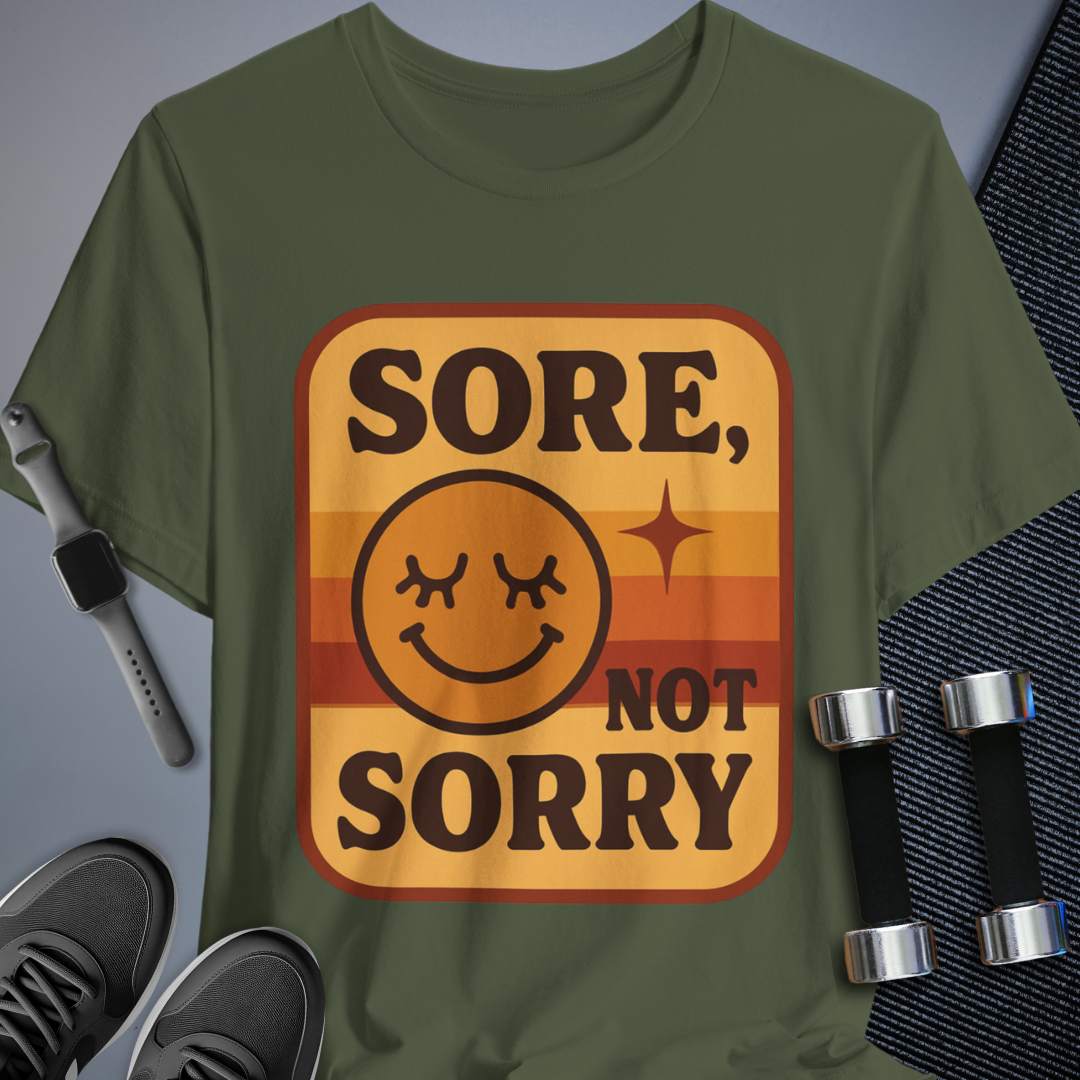 Sore Not Sorry T-Shirt