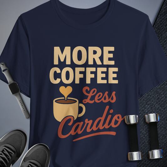 Less Cardio T-Shirt