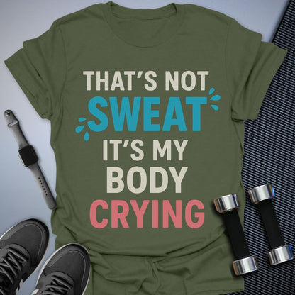 That's Not Sweat T-Shirt