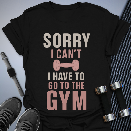 Sorry I Can't T-Shirt