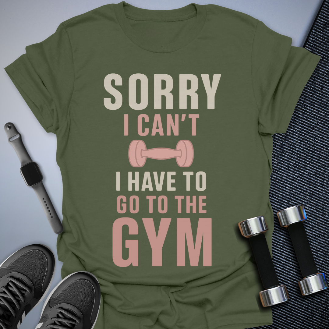 Sorry I Can't T-Shirt