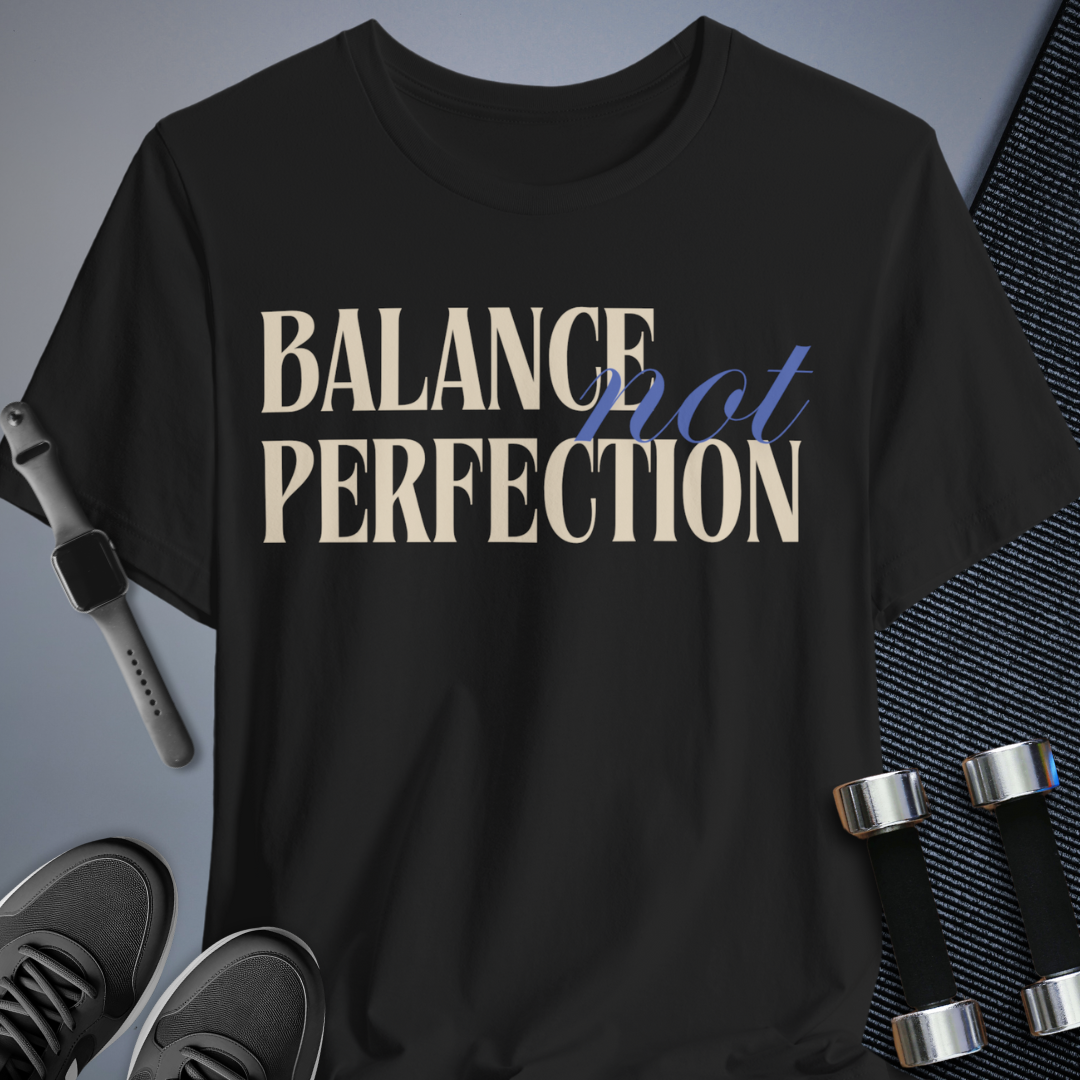 Balanced Perfection T-Shirt