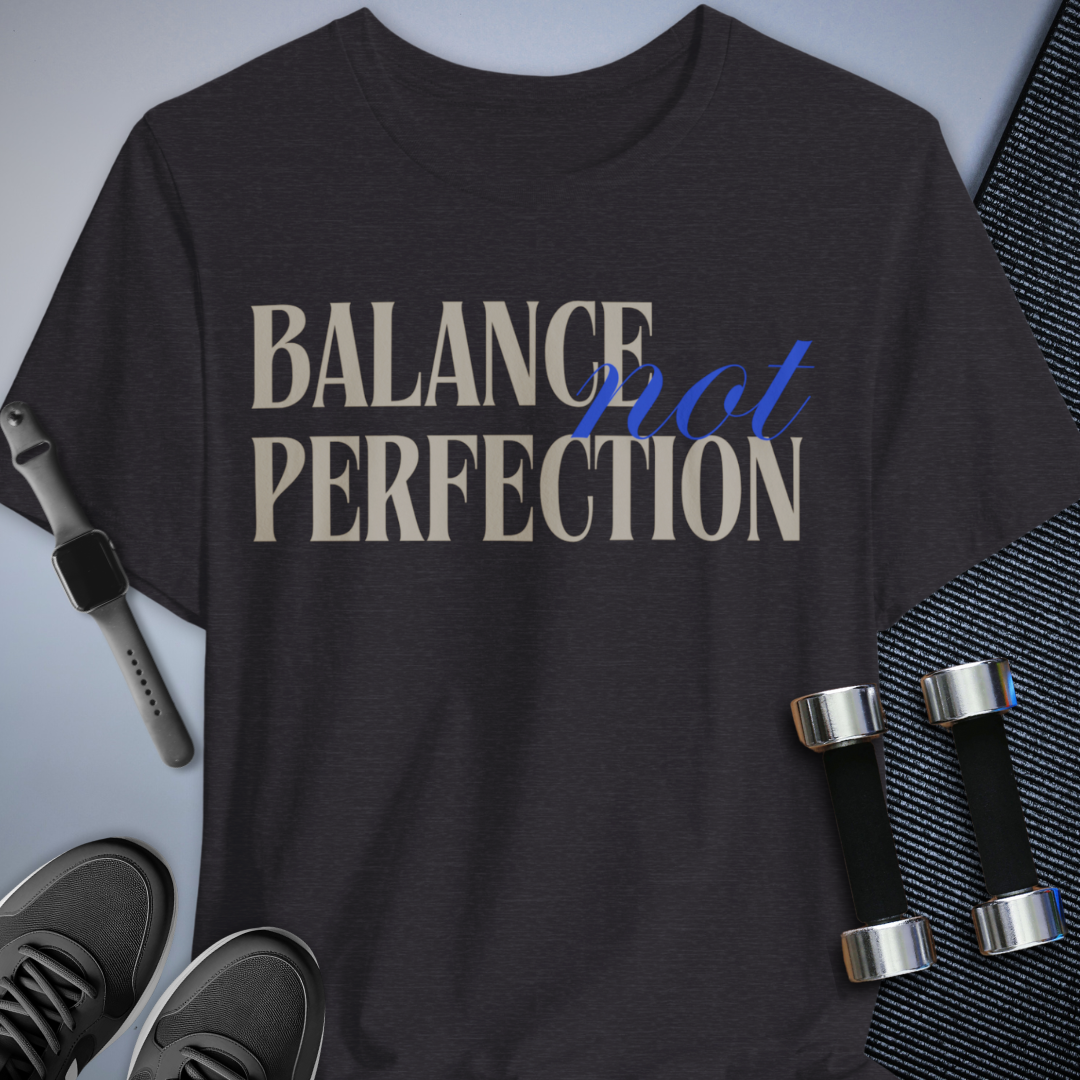 Balanced Perfection T-Shirt