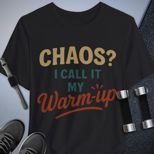 Chaos & Warmups T-Shirt