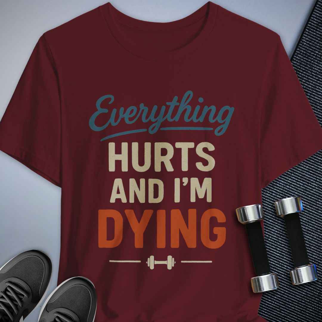 Everything Hurts T-Shirt