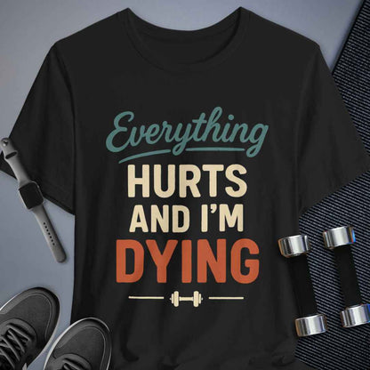 Everything Hurts T-Shirt