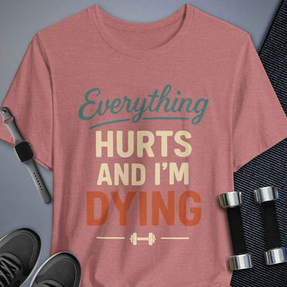 Everything Hurts T-Shirt