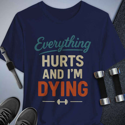 Everything Hurts T-Shirt