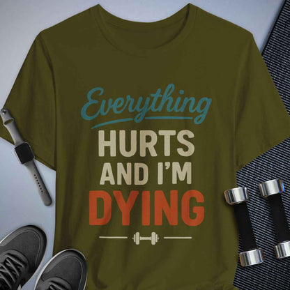 Everything Hurts T-Shirt