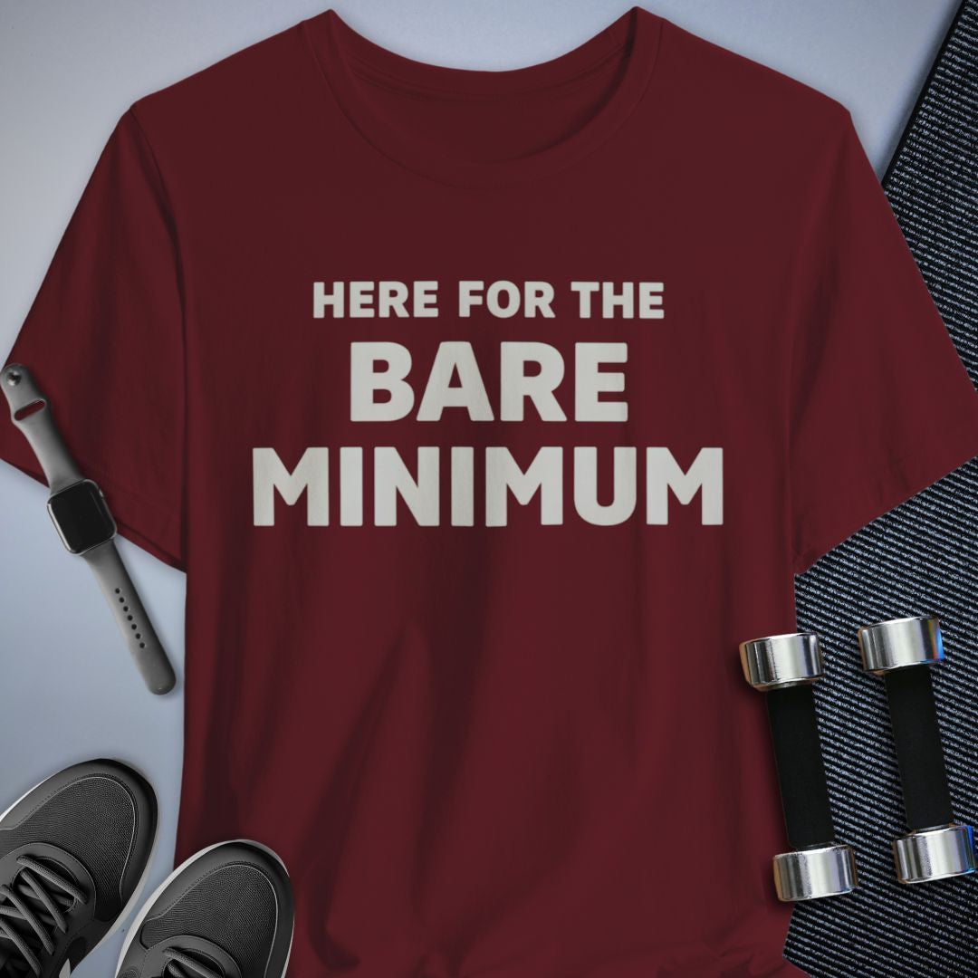 Printify T-Shirt Maroon / S The Bare Minimum T-Shirt