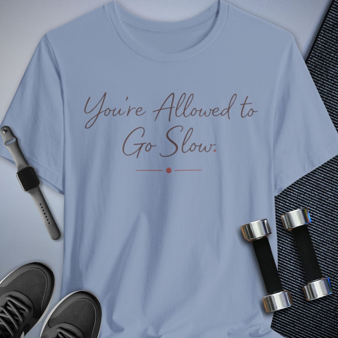 Printify T-Shirt Light Blue / S Slow is Allowed T-Shirt